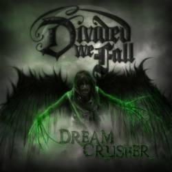 Divided We Fall : Dreamcrusher